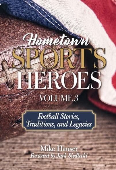 Hometown Sports Heroes Volume 3 by Mike Hauser