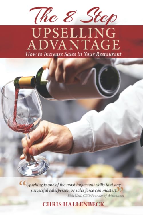 The 8 Step Upselling Advantage: How to Increase Sales in Your Restaurant by Christopher Hallenbeck