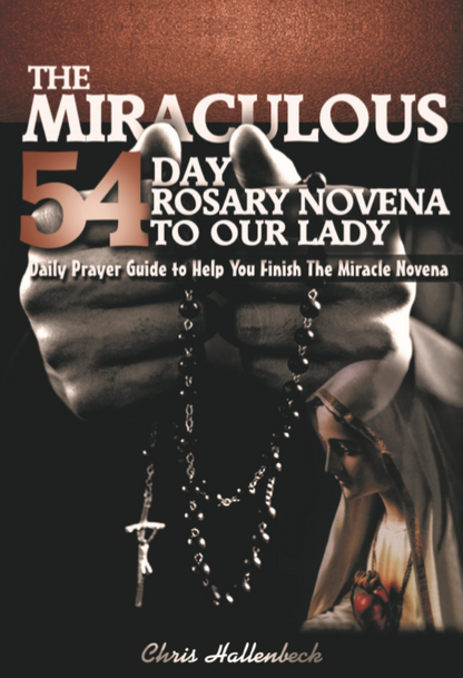 The Miraculous 54 Day Rosary Novena to Our Lady Hardcover by Christopher Hallenbeck